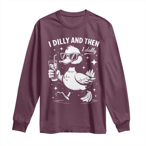I Dilly And Then I Dally Long Sleeve Shirt Retro Duck Funny Animal Meme TS10 Maroon Print Your Wear