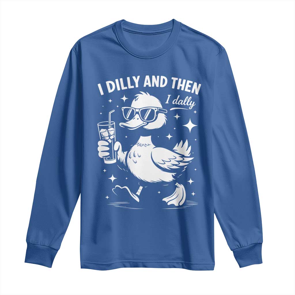 I Dilly And Then I Dally Long Sleeve Shirt Retro Duck Funny Animal Meme TS10 Royal Blue Print Your Wear
