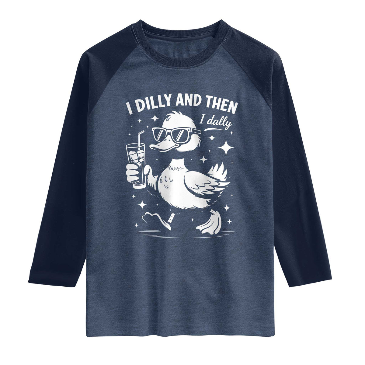 I Dilly And Then I Dally Raglan Shirt Retro Duck Funny Animal Meme TS10 Heather Denim Navy Print Your Wear