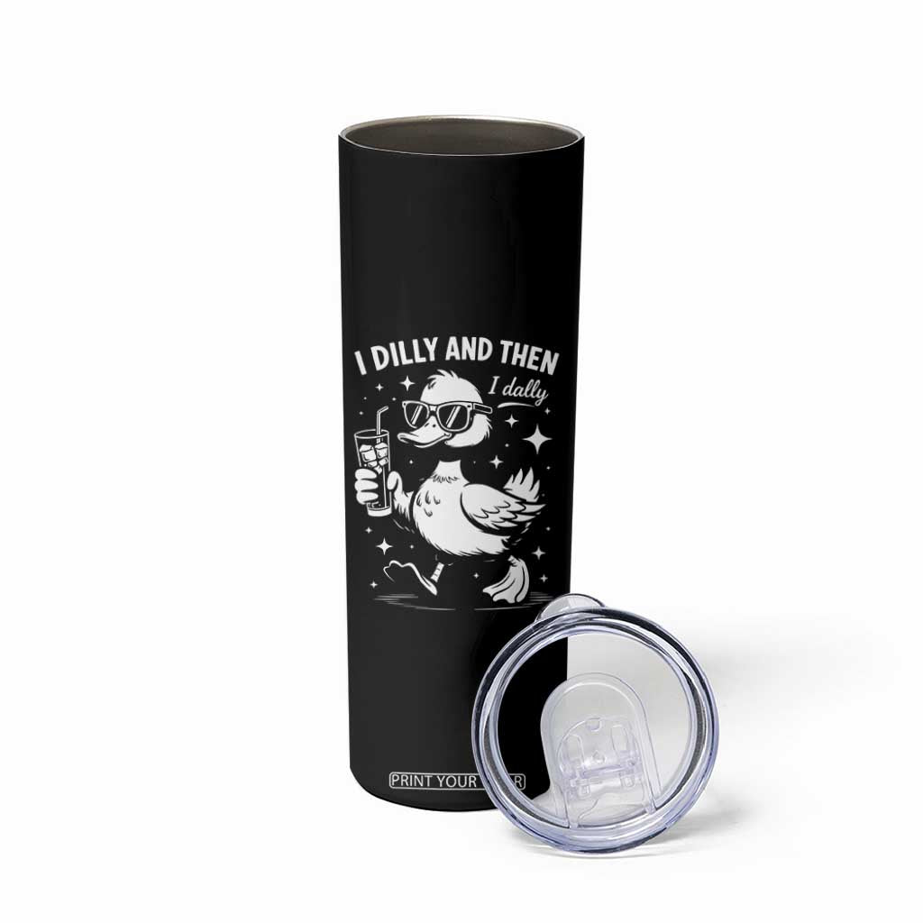 I Dilly And Then I Dally Skinny Tumbler Retro Duck Funny Animal Meme TS10 Print Your Wear