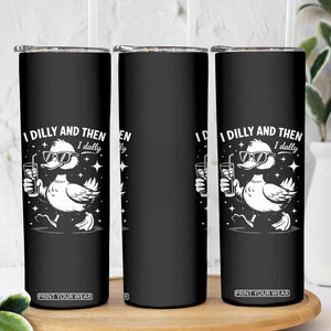 I Dilly And Then I Dally Skinny Tumbler Retro Duck Funny Animal Meme TS10 Print Your Wear