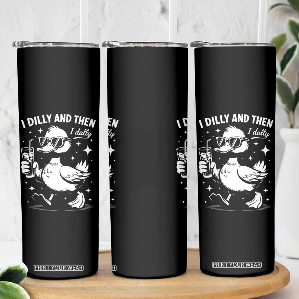 I Dilly And Then I Dally Skinny Tumbler Retro Duck Funny Animal Meme TS10 Print Your Wear