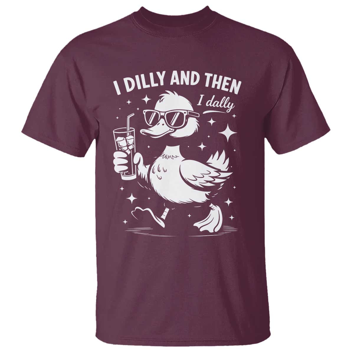I Dilly And Then I Dally T Shirt Retro Duck Funny Animal Meme TS10 Maroon Print Your Wear