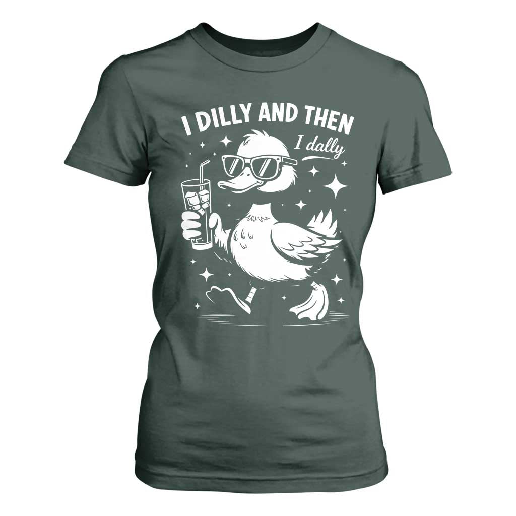 I Dilly And Then I Dally T Shirt For Women Retro Duck Funny Animal Meme TS10 Dark Forest Green Print Your Wear