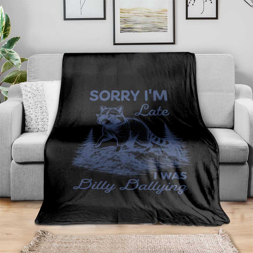Raccoon Dilly Dallying Throw Blanket Funny Sorry Im Late Silly Animal TS10 Print Your Wear