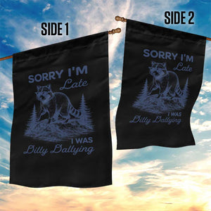 Raccoon Dilly Dallying Garden Flag Funny Sorry Im Late Silly Animal TS10 Print Your Wear