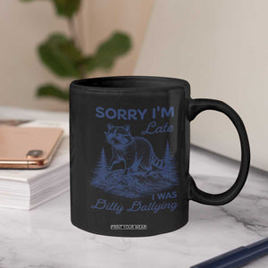 Raccoon Dilly Dallying Coffee Mug Funny Sorry Im Late Silly Animal TS10 Print Your Wear