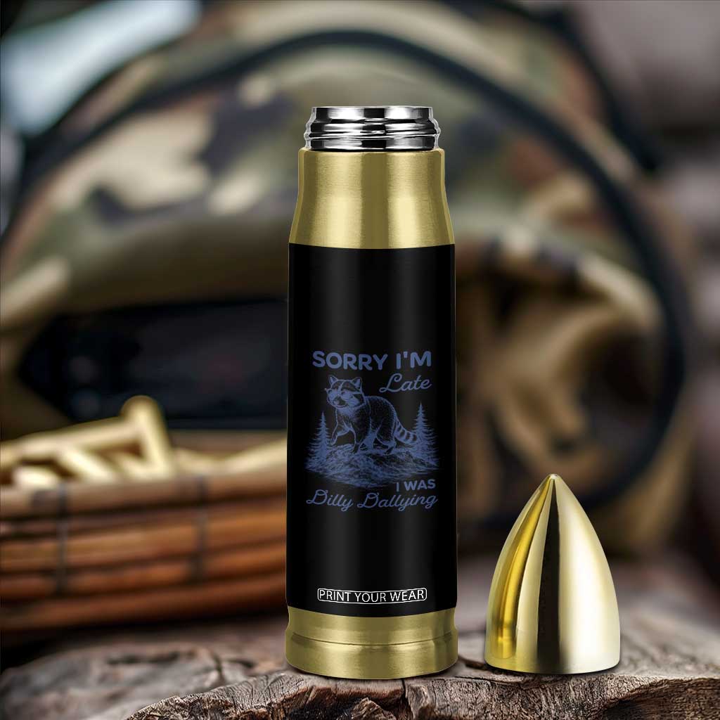 Raccoon Dilly Dallying Bullet Tumbler Funny Sorry Im Late Silly Animal TS10 Print Your Wear