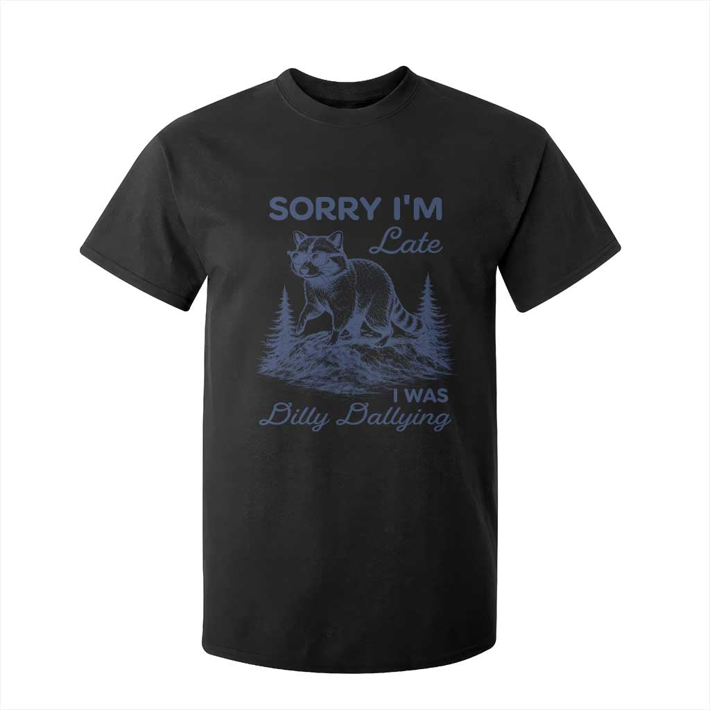 Raccoon Dilly Dallying T Shirt For Kid Funny Sorry Im Late Silly Animal TS10 Black Print Your Wear