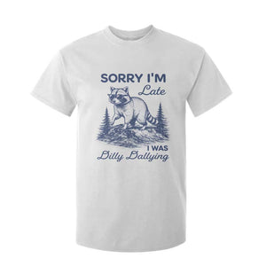 Raccoon Dilly Dallying T Shirt For Kid Funny Sorry Im Late Silly Animal TS10 White Print Your Wear