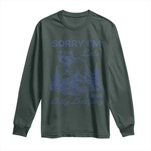 Raccoon Dilly Dallying Long Sleeve Shirt Funny Sorry Im Late Silly Animal TS10 Dark Forest Green Print Your Wear
