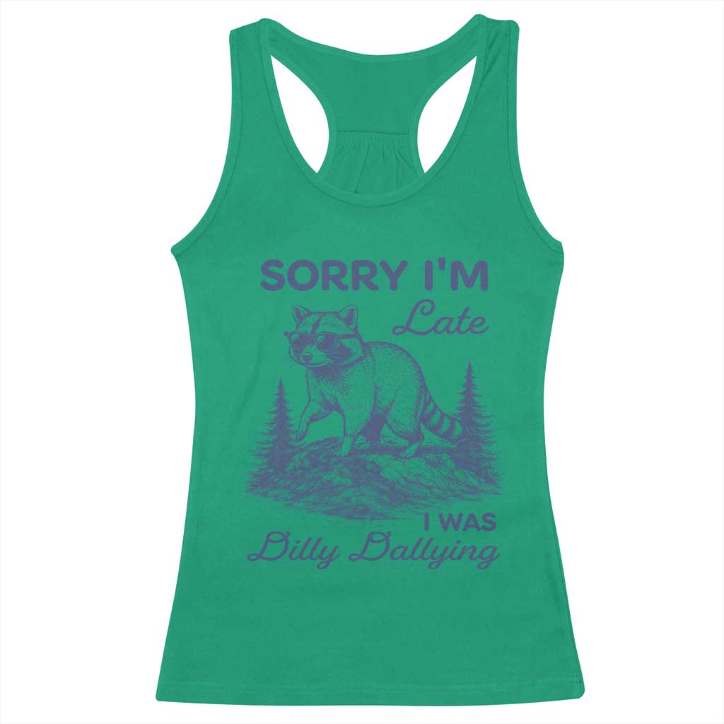Raccoon Dilly Dallying Racerback Tank Top Funny Sorry Im Late Silly Animal TS10 Irish Green Print Your Wear