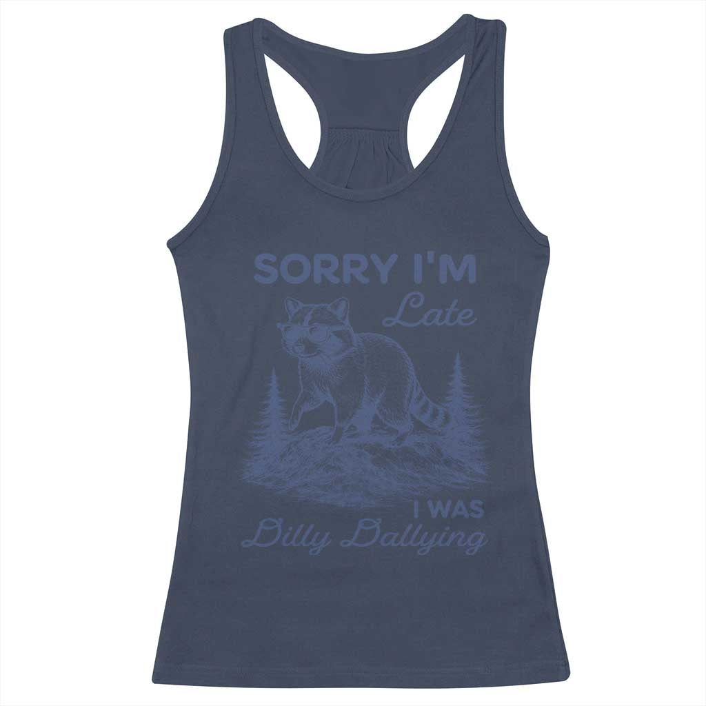 Raccoon Dilly Dallying Racerback Tank Top Funny Sorry Im Late Silly Animal TS10 Navy Print Your Wear