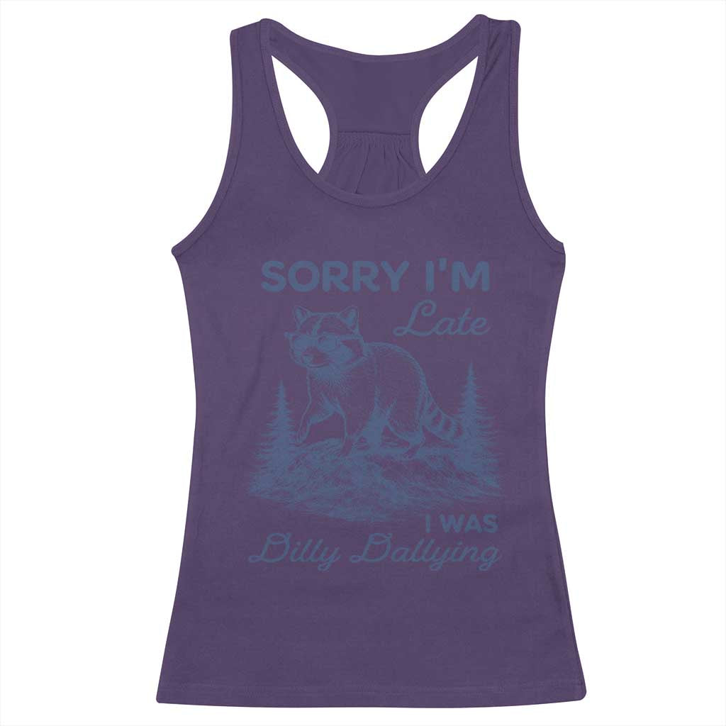 Raccoon Dilly Dallying Racerback Tank Top Funny Sorry Im Late Silly Animal TS10 Purple Print Your Wear