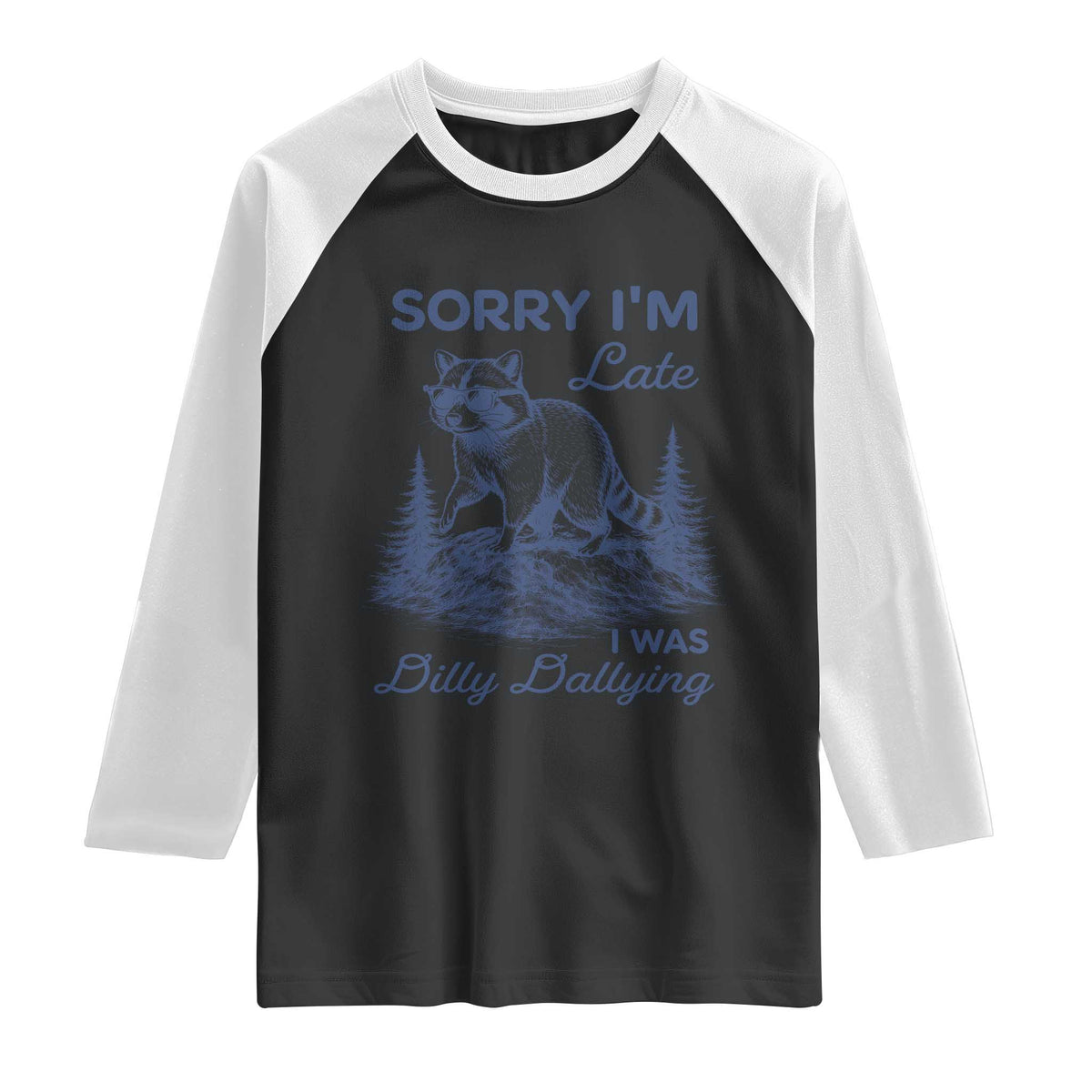 Raccoon Dilly Dallying Raglan Shirt Funny Sorry Im Late Silly Animal TS10 Black White Print Your Wear