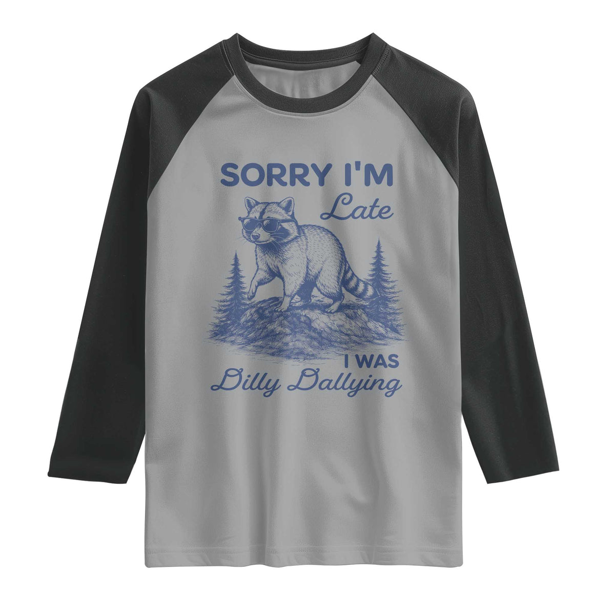 Raccoon Dilly Dallying Raglan Shirt Funny Sorry Im Late Silly Animal TS10 Sport Gray Black Print Your Wear