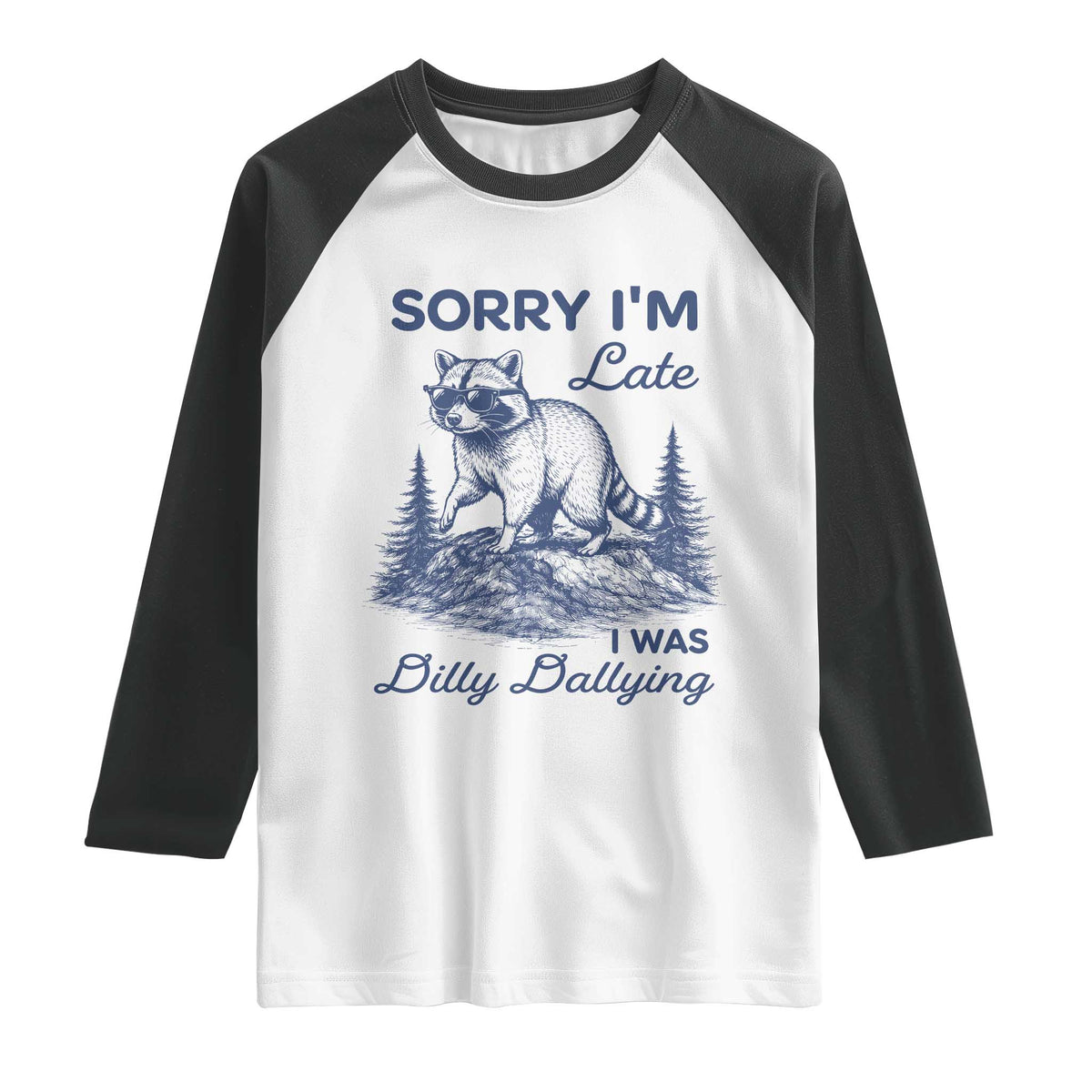 Raccoon Dilly Dallying Raglan Shirt Funny Sorry Im Late Silly Animal TS10 White Black Print Your Wear