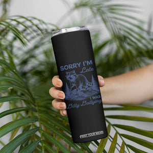 Raccoon Dilly Dallying Skinny Tumbler Funny Sorry Im Late Silly Animal TS10 Print Your Wear