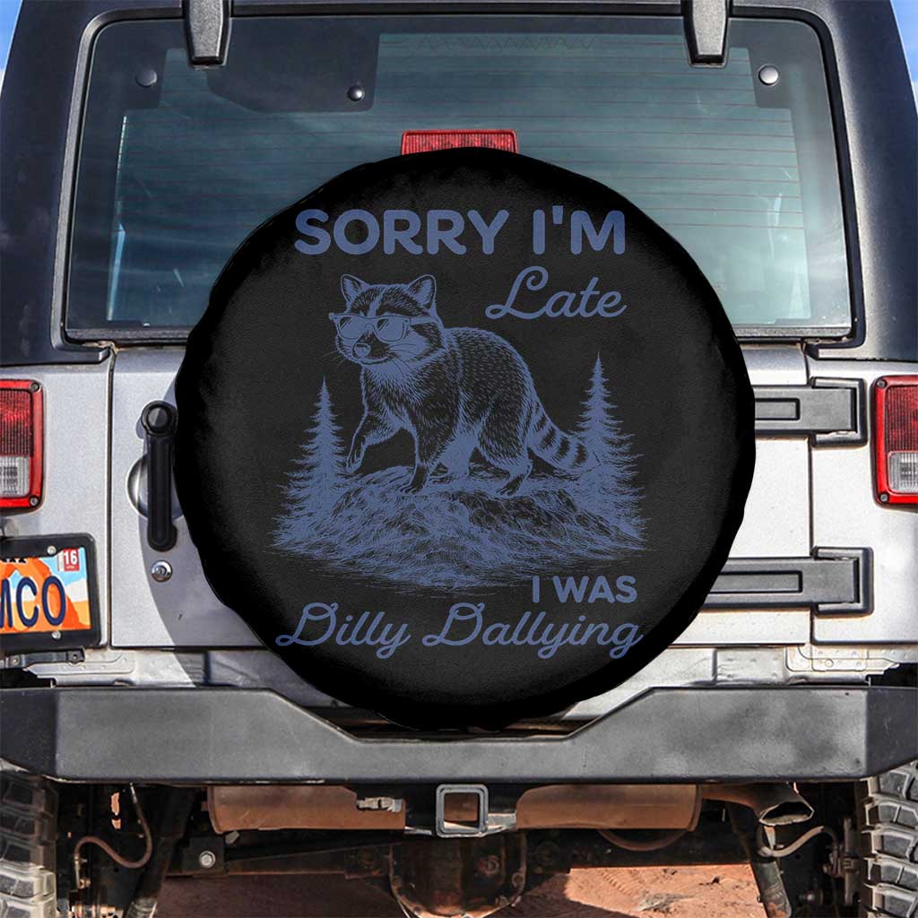 Raccoon Dilly Dallying Spare Tire Cover Funny Sorry Im Late Silly Animal TS10 No hole Black Print Your Wear