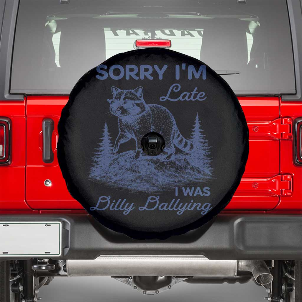 Raccoon Dilly Dallying Spare Tire Cover Funny Sorry Im Late Silly Animal TS10 Black Print Your Wear