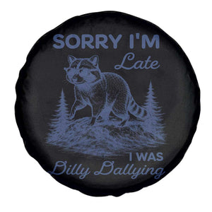 Raccoon Dilly Dallying Spare Tire Cover Funny Sorry Im Late Silly Animal TS10 Print Your Wear