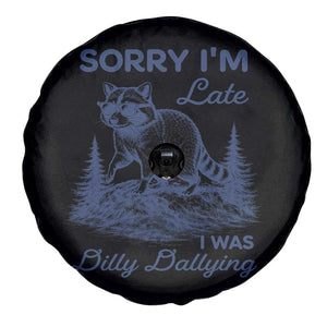 Raccoon Dilly Dallying Spare Tire Cover Funny Sorry Im Late Silly Animal TS10 Print Your Wear