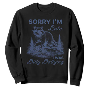 Raccoon Dilly Dallying Sweatshirt Funny Sorry Im Late Silly Animal TS10 Black Print Your Wear