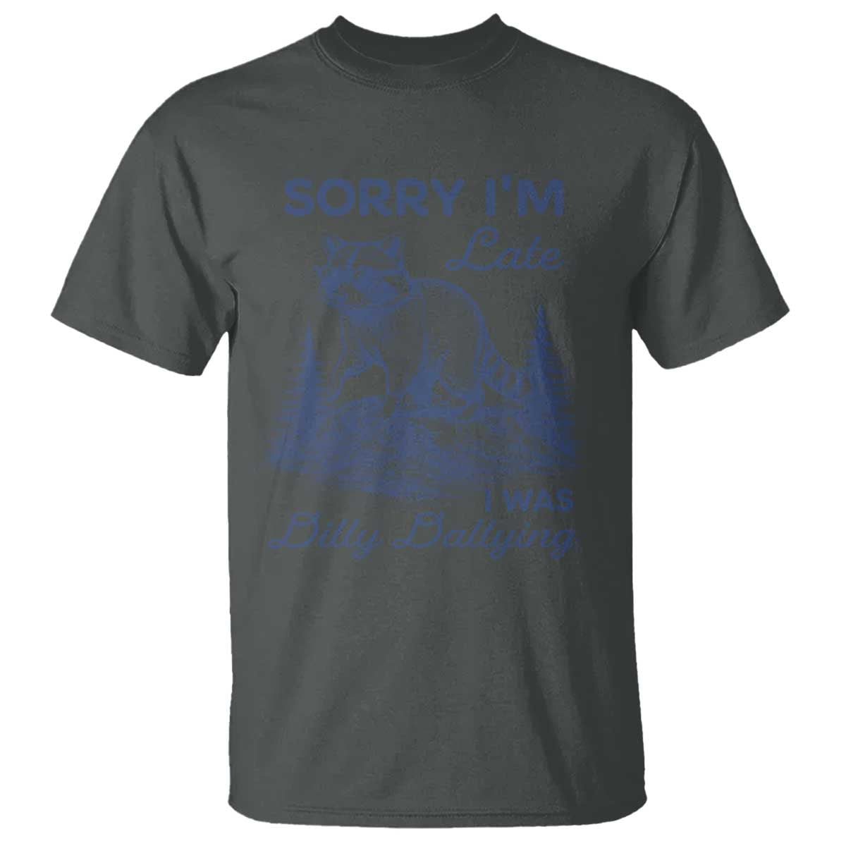 Raccoon Dilly Dallying T Shirt Funny Sorry Im Late Silly Animal TS10 Dark Heather Print Your Wear