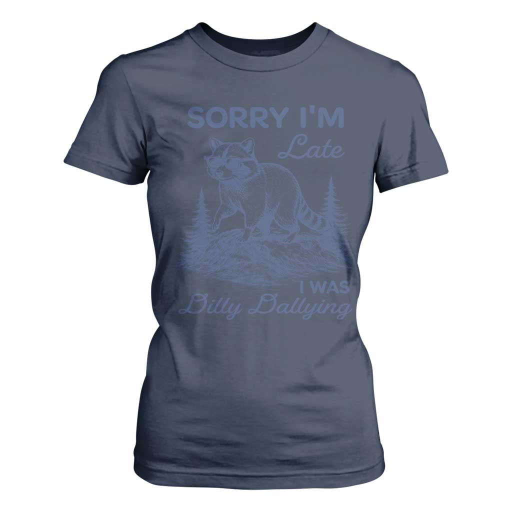 Raccoon Dilly Dallying T Shirt For Women Funny Sorry Im Late Silly Animal TS10 Navy Print Your Wear