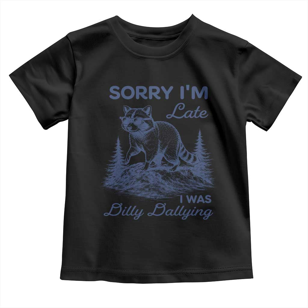 Raccoon Dilly Dallying Toddler T Shirt Funny Sorry Im Late Silly Animal TS10 Black Print Your Wear