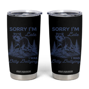 Raccoon Dilly Dallying Tumbler Cup Funny Sorry Im Late Silly Animal TS10 Black Print Your Wear