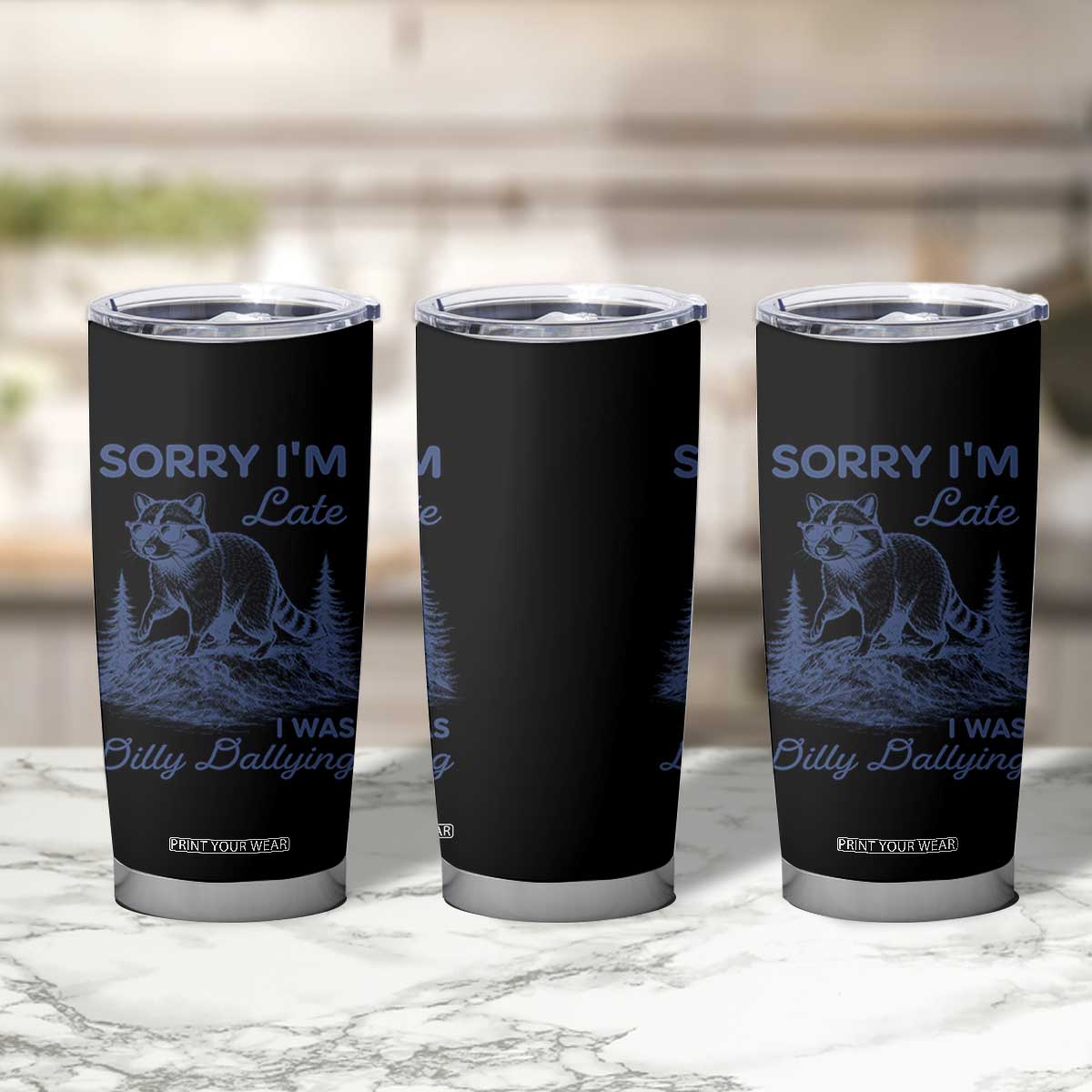 Raccoon Dilly Dallying Tumbler Cup Funny Sorry Im Late Silly Animal TS10 Print Your Wear