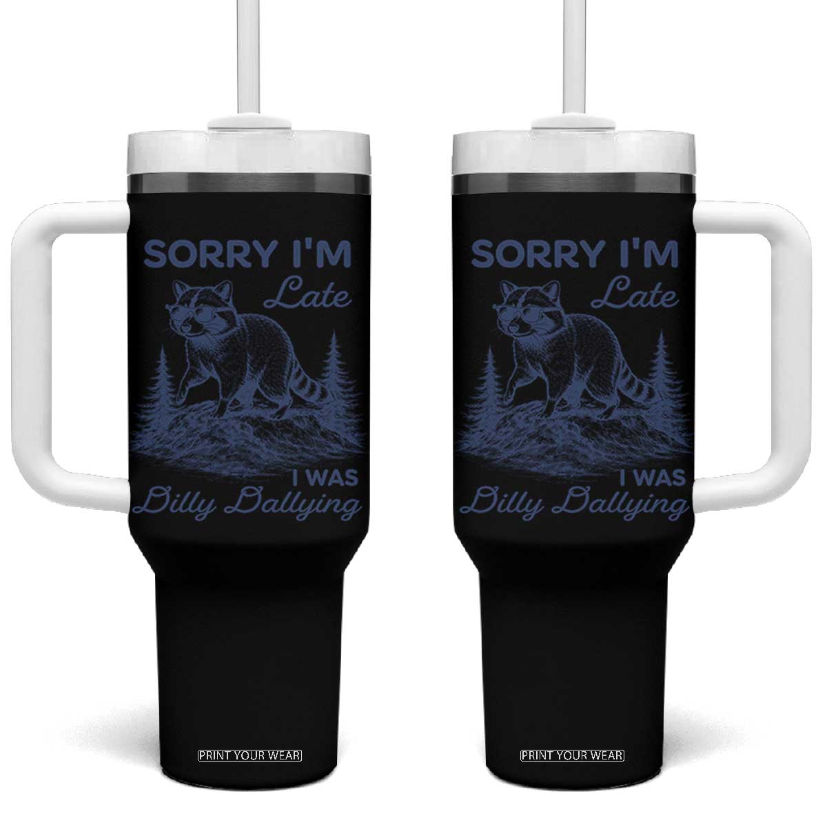 Raccoon Dilly Dallying Tumbler With Handle Funny Sorry Im Late Silly Animal TS10 One Size: 40 oz Black Print Your Wear