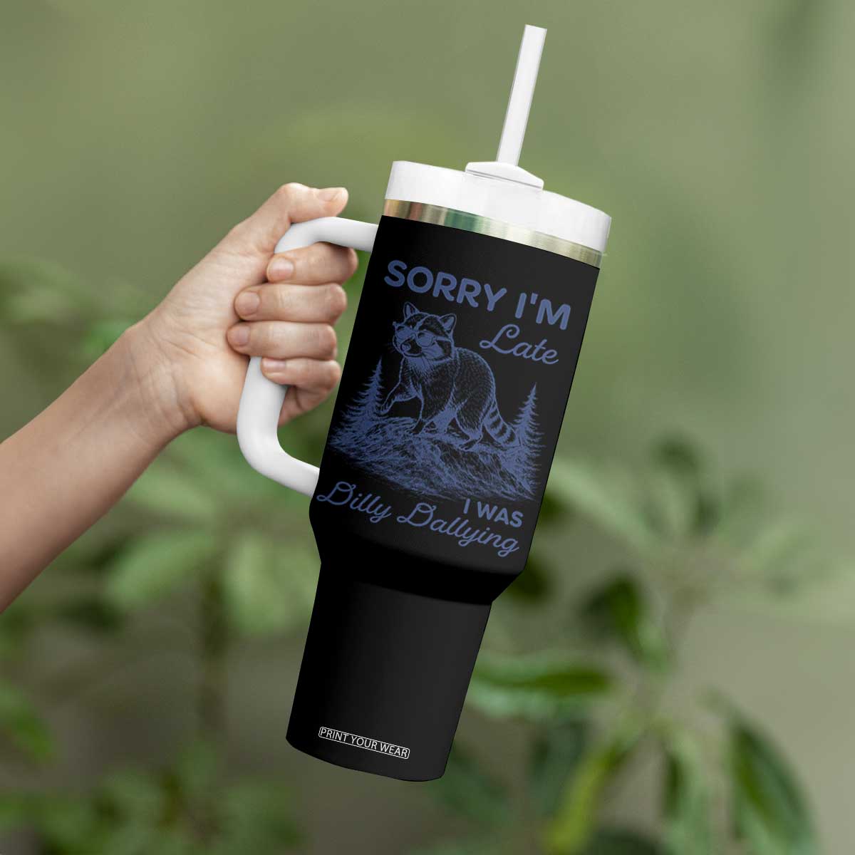 Raccoon Dilly Dallying Tumbler With Handle Funny Sorry Im Late Silly Animal TS10 Print Your Wear