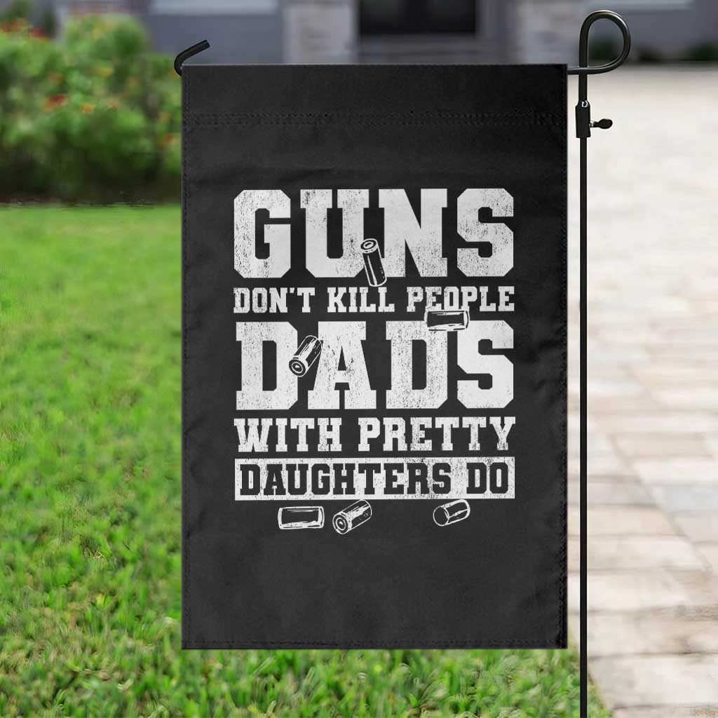 Guns Dont Kill People Dads With Pretty Daughters Do Garden Flag Girl Dad Guns Fathers Day TS10 Print Your Wear