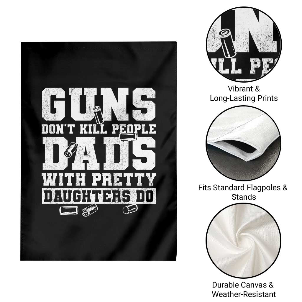 Guns Dont Kill People Dads With Pretty Daughters Do Garden Flag Girl Dad Guns Fathers Day TS10 Print Your Wear