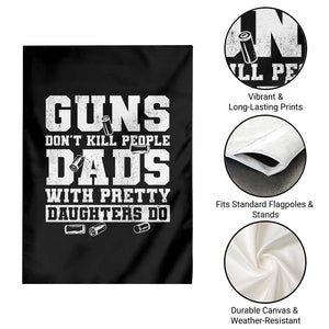 Guns Dont Kill People Dads With Pretty Daughters Do Garden Flag Girl Dad Guns Fathers Day TS10 Print Your Wear