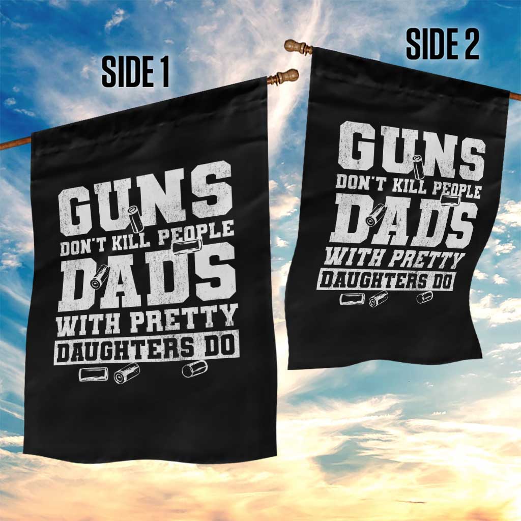 Guns Dont Kill People Dads With Pretty Daughters Do Garden Flag Girl Dad Guns Fathers Day TS10 Print Your Wear