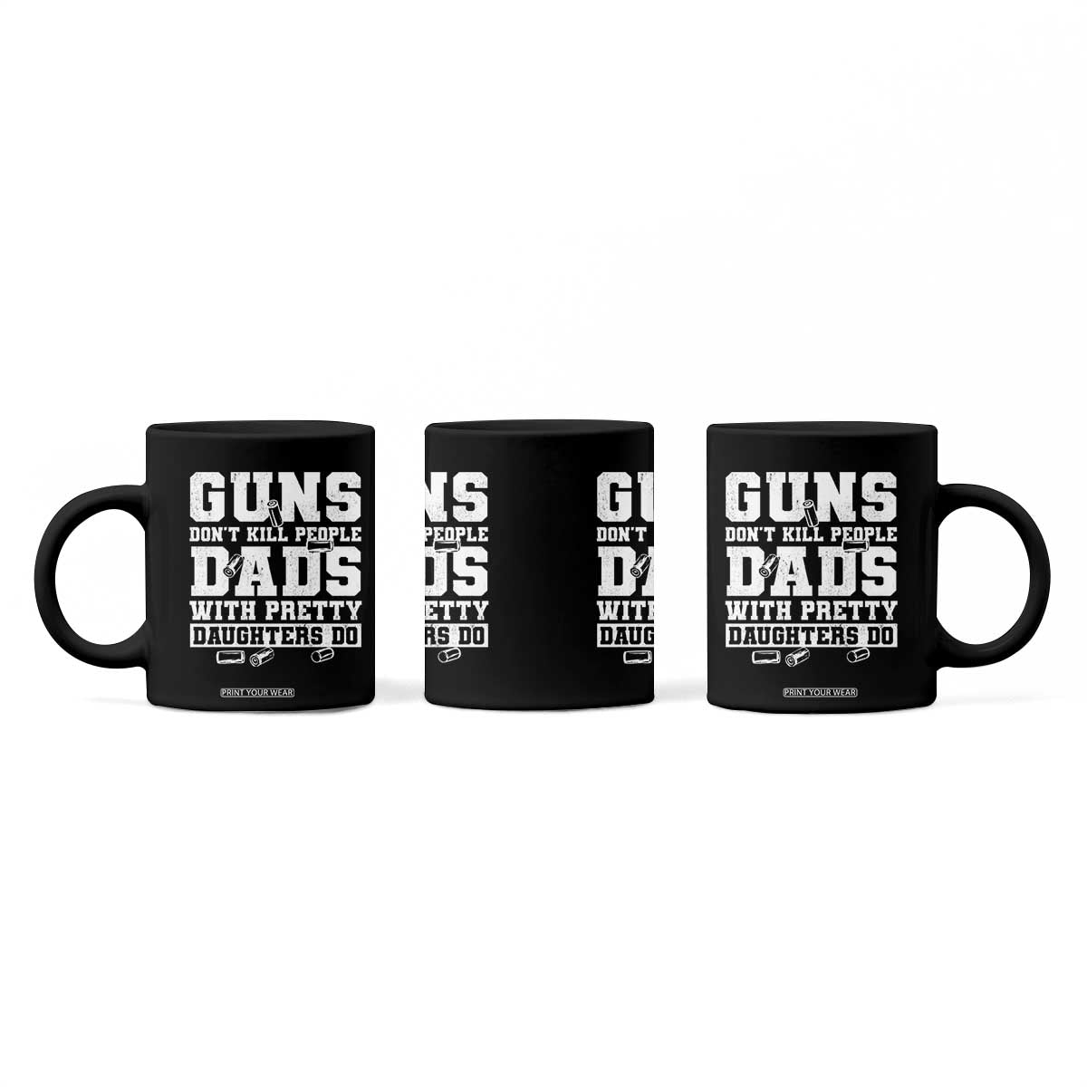Guns Dont Kill People Dads With Pretty Daughters Do Coffee Mug Girl Dad Guns Fathers Day TS10 Print Your Wear