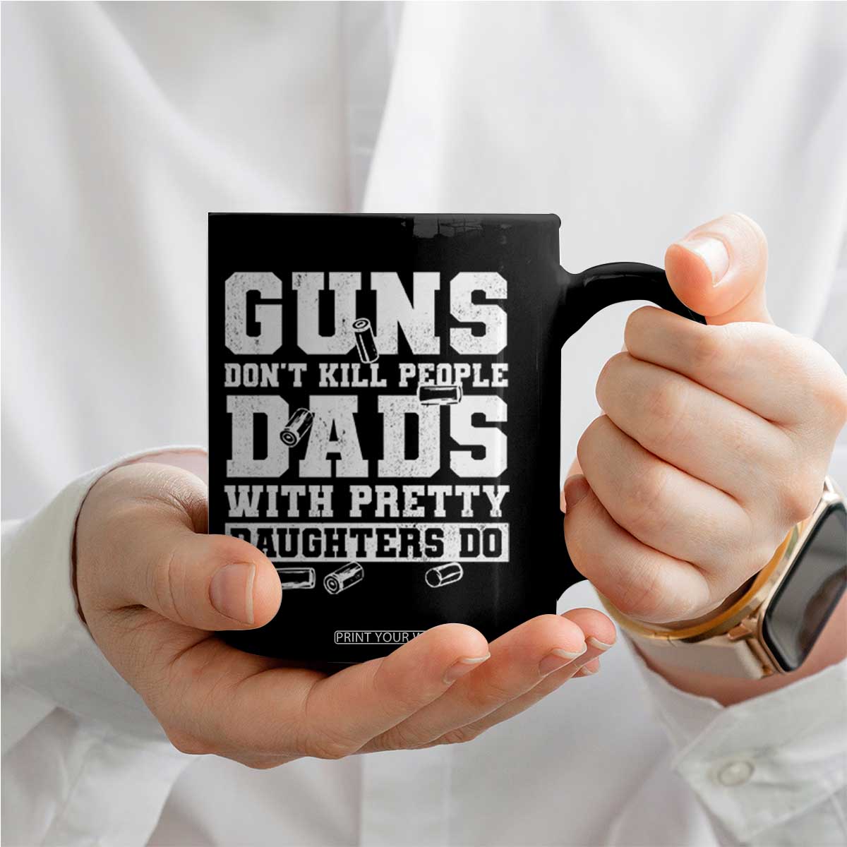 Guns Dont Kill People Dads With Pretty Daughters Do Coffee Mug Girl Dad Guns Fathers Day TS10 Print Your Wear