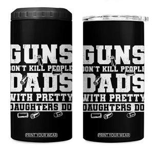 Guns Dont Kill People Dads With Pretty Daughters Do 4 in 1 Can Cooler Tumbler Girl Dad Guns Fathers Day TS10 One Size: 16 oz Black Print Your Wear