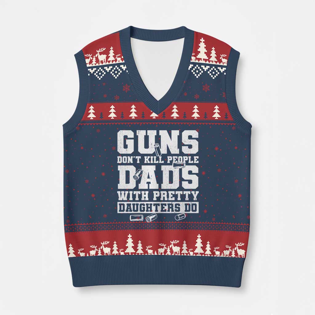 Guns Dont Kill People Dads With Pretty Daughters Do V-Neck Knit Sweater Vest Girl Dad Guns Fathers Day TS10 Navy Red Print Your Wear