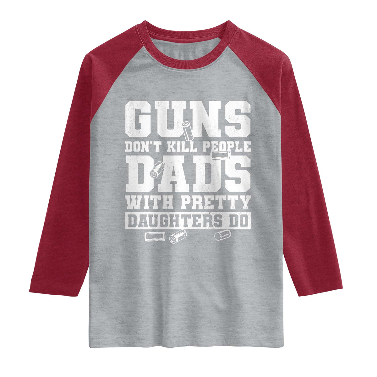Guns Dont Kill People Dads With Pretty Daughters Do Raglan Shirt Girl Dad Guns Fathers Day TS10 Heather Gray Heather Red Print Your Wear