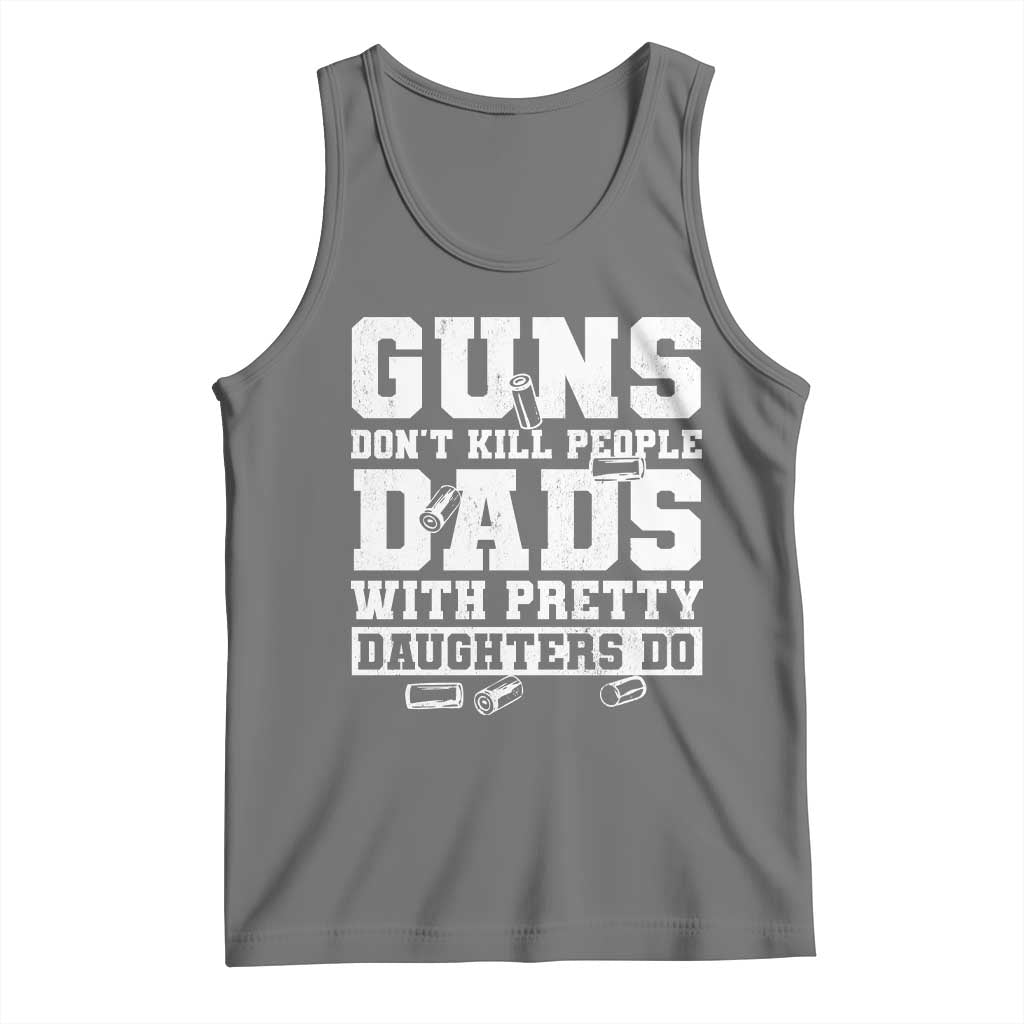 Guns Dont Kill People Dads With Pretty Daughters Do Tank Top Girl Dad Guns Fathers Day TS10 Black Heather Print Your Wear