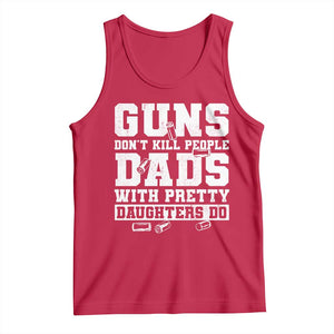 Guns Dont Kill People Dads With Pretty Daughters Do Tank Top Girl Dad Guns Fathers Day TS10 Red Print Your Wear