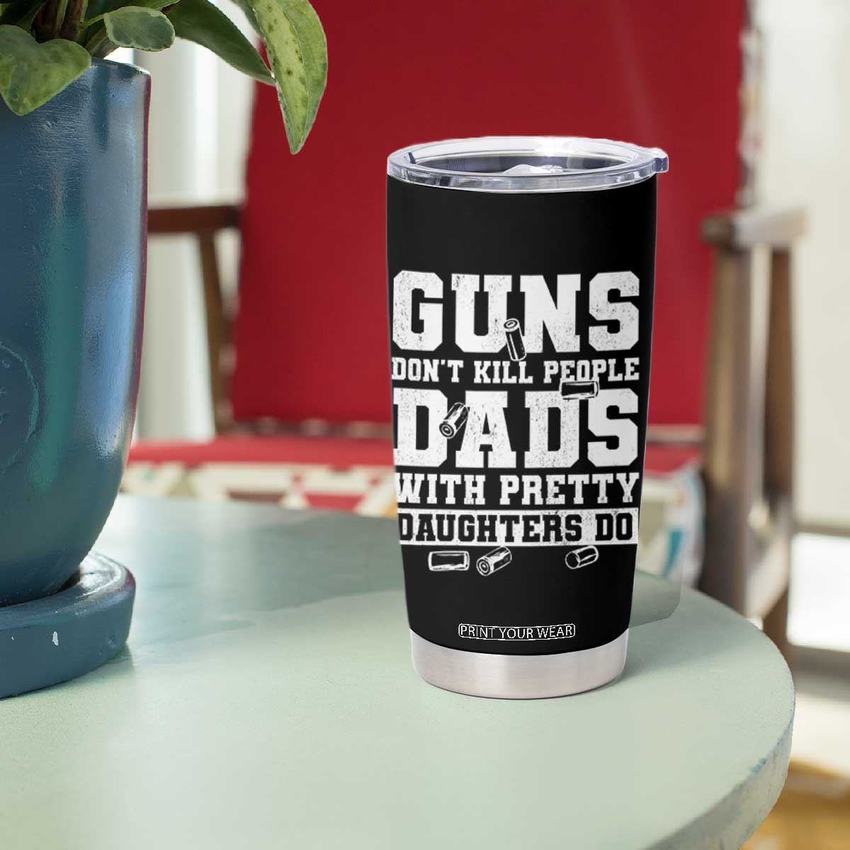 Guns Dont Kill People Dads With Pretty Daughters Do Tumbler Cup Girl Dad Guns Fathers Day TS10 Print Your Wear