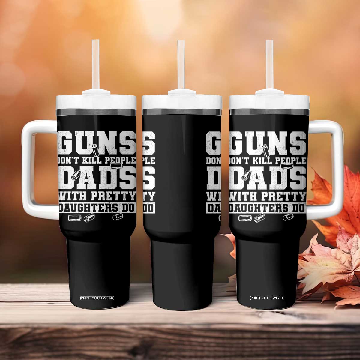 Guns Dont Kill People Dads With Pretty Daughters Do Tumbler With Handle Girl Dad Guns Fathers Day TS10 Print Your Wear