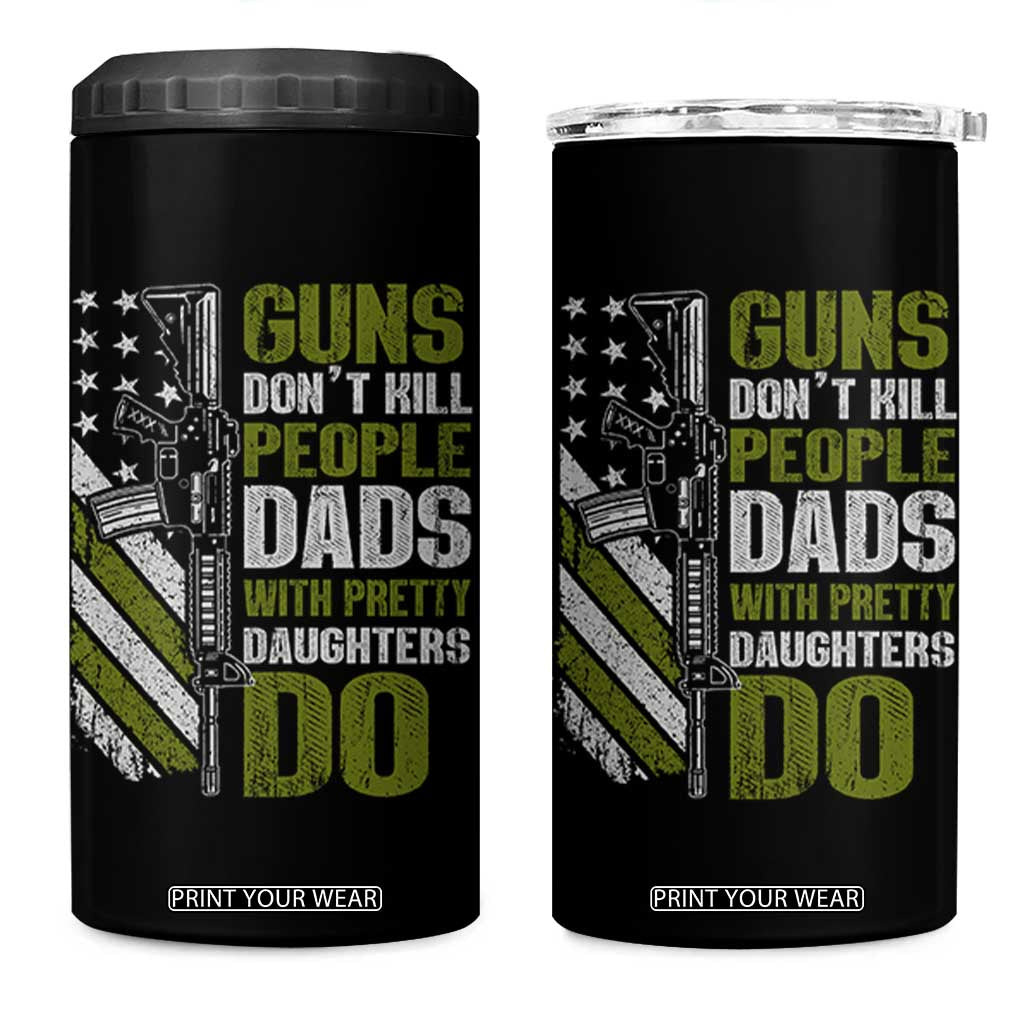 Funny Girl Dad 4 in 1 Can Cooler Tumbler Guns Dont Kill People Dads With Pretty Daughters Do American Flag TS10 One Size: 16 oz Black Print Your Wear