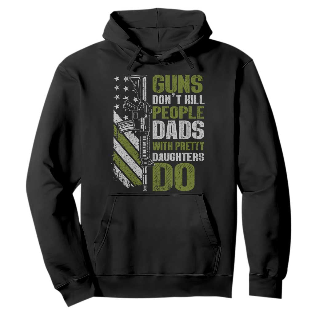 Funny Girl Dad Hoodie Guns Dont Kill People Dads With Pretty Daughters Do American Flag TS10 Black Print Your Wear