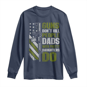 Funny Girl Dad Long Sleeve Shirt Guns Dont Kill People Dads With Pretty Daughters Do American Flag TS10 Navy Print Your Wear